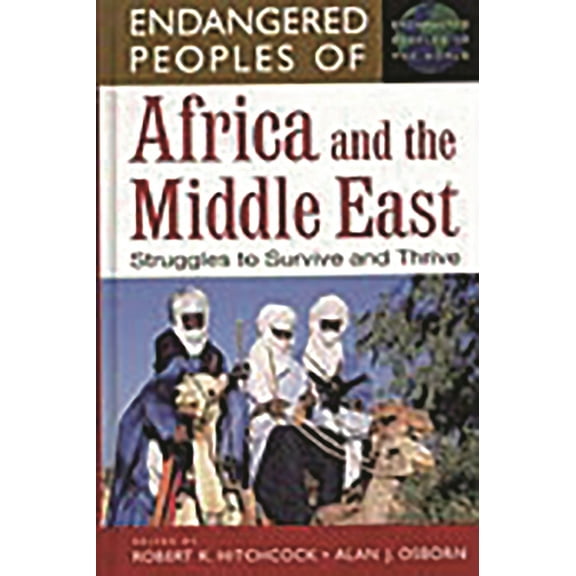 Greenwood Press Endangered Peoples of th Endangered Peoples of Africa and the Middle East: Struggles to Survive and Thrive, (Hardcover)
