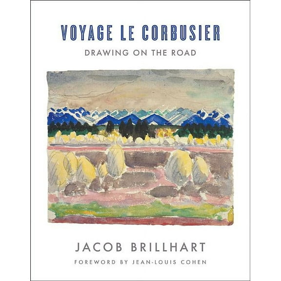 Voyage Le Corbusier: Drawing on the Road, (Hardcover)