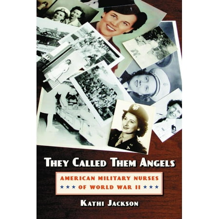 They Called Them Angels : American Military Nurses of World War (Best Military In The World List)