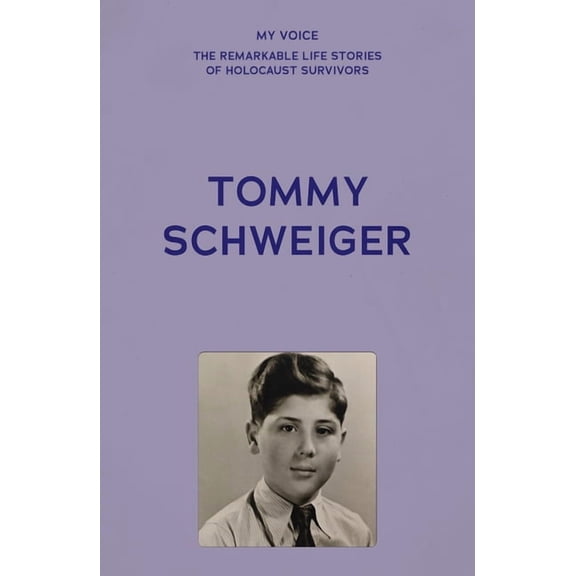My Voice: The Remarkable Life Stories of My Voice: Tommy Schweiger: And the Rest Is History, (Paperback)