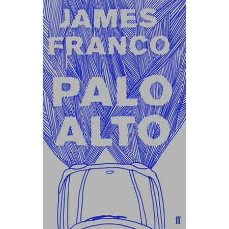 Palo Alto. by James Franco