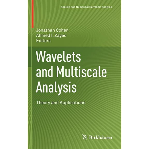 Applied and Numerical Harmonic Analysis Wavelets and Multiscale Analysis: Theory and Applications, (Hardcover)