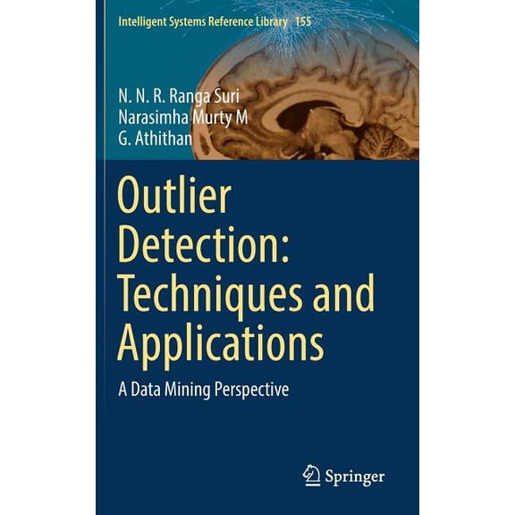 Intelligent Systems Reference Library Outlier Detection: Techniques and Applications: A Data Mining Perspective, Book 155, (Hardcover)