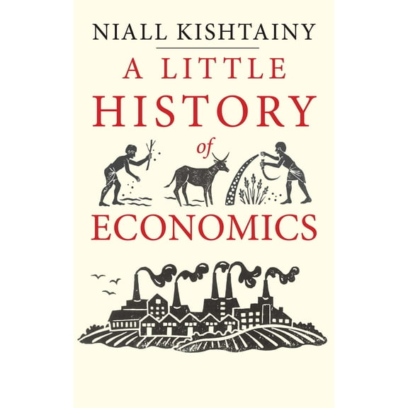 Little Histories: A Little History of Economics (Hardcover)