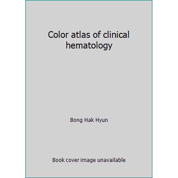 Pre-Owned Color atlas of clinical hematology (Hardcover) 0896401103 9780896401105