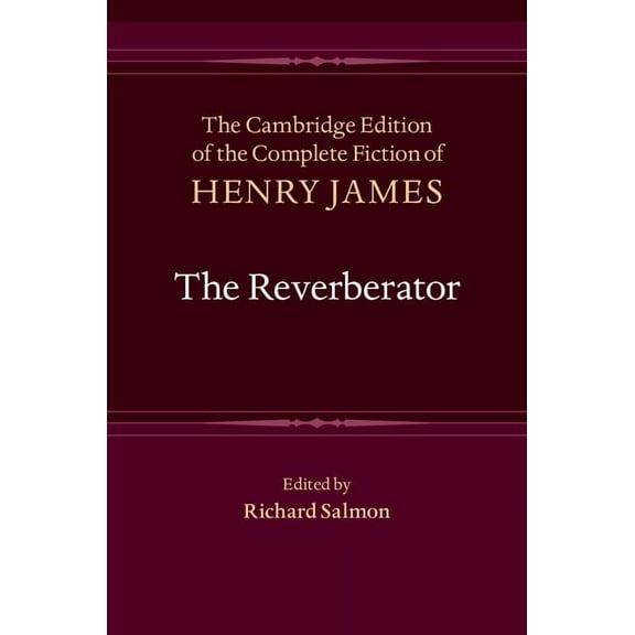 Cambridge Edition of the Complete Fictio The Reverberator, Book 10, (Hardcover)