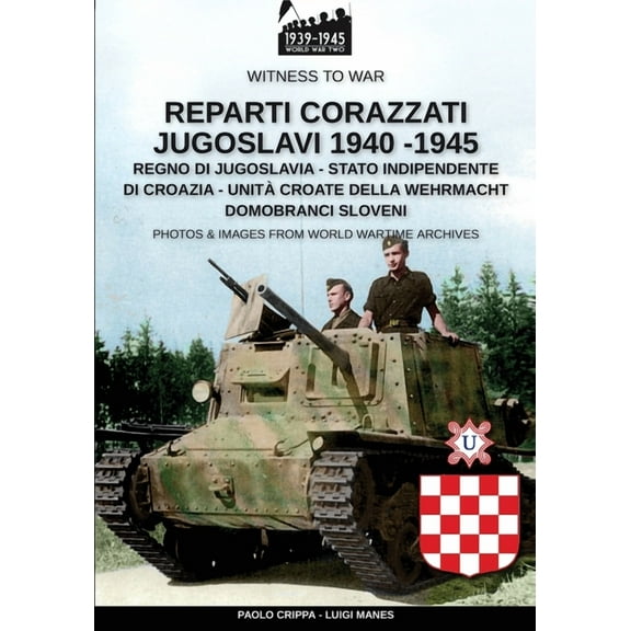 Witness to War Reparti corazzati Jugoslavi 1940-1945, Book 12, (Paperback)