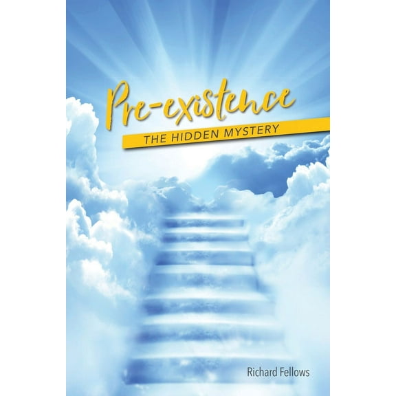 Pre-existence: The Hidden Mystery, (Paperback)