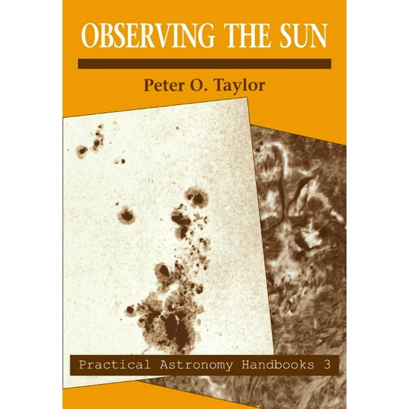 Practical Astronomy Handbooks Observing the Sun, Book 3, (Paperback)