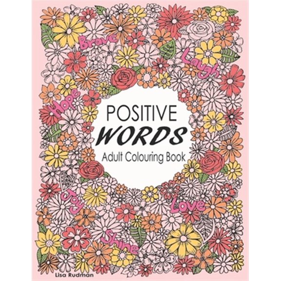 Pre-Owned Positive Words Adult Colouring Book: Over 30 Beginner-Friendly, Relaxing & Creative Illustrations (Art Therapy & Colouring For Grownups) (Paperback)