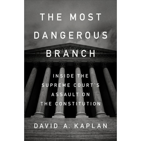Most Dangerous Sharks - The Most Dangerous Branch : Inside the Supreme Court's Assault on the Constitution