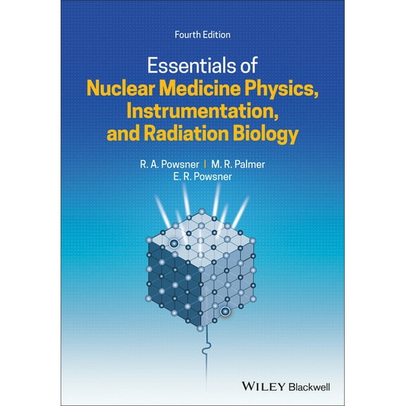 Essentials of Nuclear Medicine Physics, Instrumentation, and Radiation Biology, (Paperback)