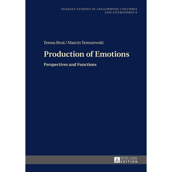 Silesian Studies in Anglophone Cultures and Literatures: Production of Emotions: Perspectives and Functions (Hardcover)
