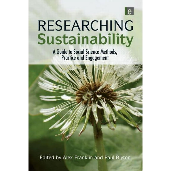 Researching Sustainability: A Guide to Social Science Methods, Practice and Engagement, (Paperback)