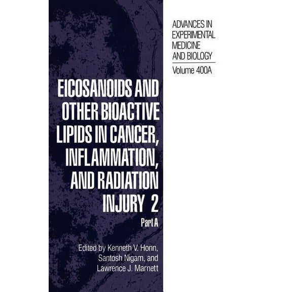 Advances in Experimental Medicine and Bi Eicosanoids and Other Bioactive Lipids in Cancer, Inflammation, and Radiation Injury 2: Part a, Book 400, (Hardcover)