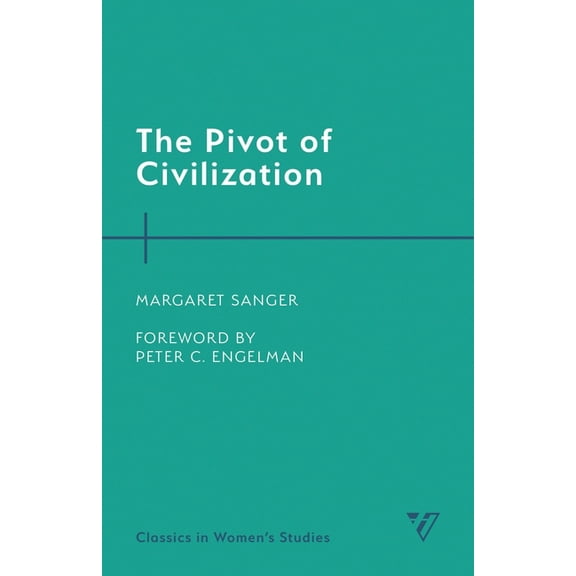 Classics in Women's Studies The Pivot of Civilization, (Paperback)