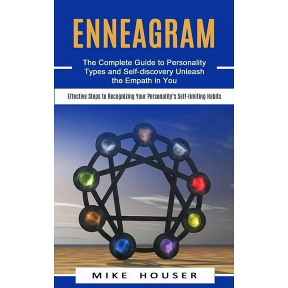 Enneagram: The Complete Guide to Personality Types and Self-discovery Unleash the Empath in You (Effective Steps to Reco, (Paperback)