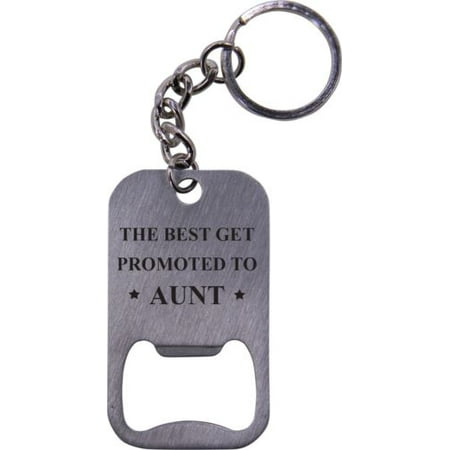 The Best Get Promoted To Aunt Bottle Opener Key