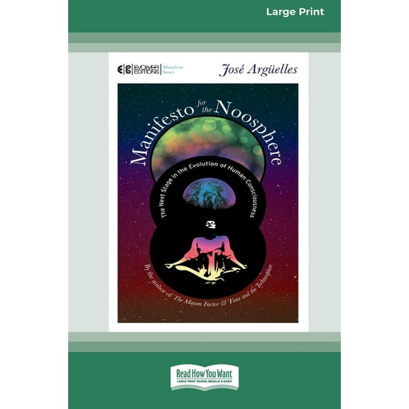 Manifesto for the Noosphere: The Next Stage in the Evolution of Human Consciousness (16pt Large Print Edition), (Paperback)