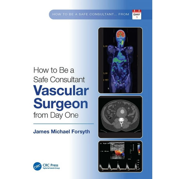 How to be a Safe Consultant Vascular Surgeon from Day One: The Unofficial Guide to Passing the FRCS (VASC), (Paperback)