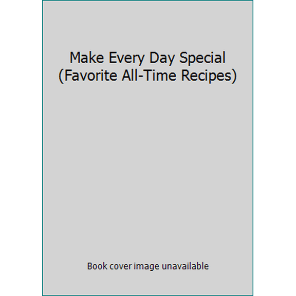 Pre-Owned Make Every Day Special (Favorite All-Time Recipes) (Unknown) 0785318976 9780785318972