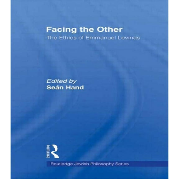 Routledge Jewish Studies Facing the Other: The Ethics of Emmanuel Levinas, (Paperback)