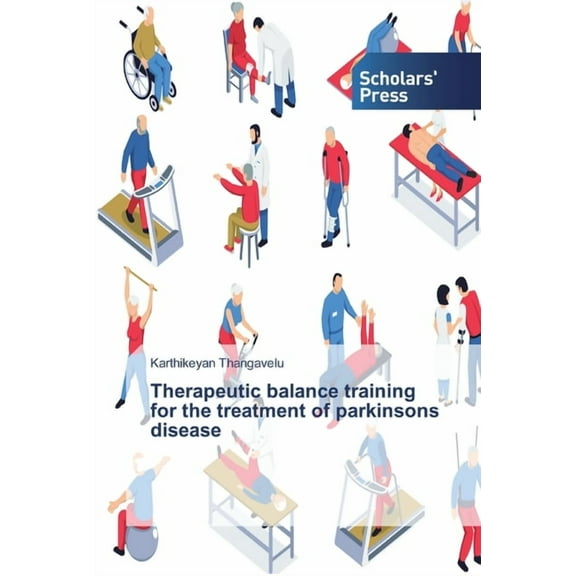 Therapeutic balance training for the treatment of parkinsons disease (Paperback)