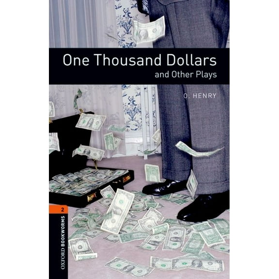 Oxford Bookworms Playscripts: One Thousand Dollars and Other Plays: Level 2: 700-Word Vocabulary, (Paperback)