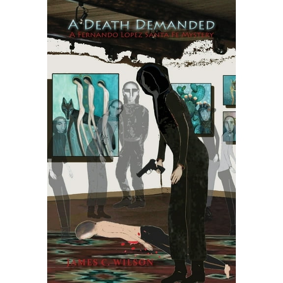 A Death Demanded: A Fernando Lopez Santa Fe Mystery, (Paperback)