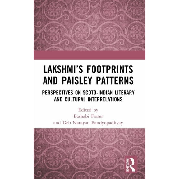 Lakshmi's Footprints and Paisley Patterns: Perspectives on Scoto-Indian Literary and Cultural Interrelations, (Paperback)