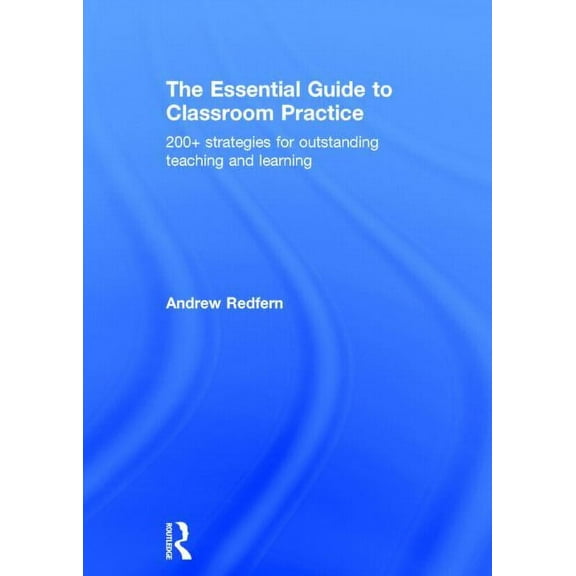 The Essential Guide to Classroom Practice (Hardcover)