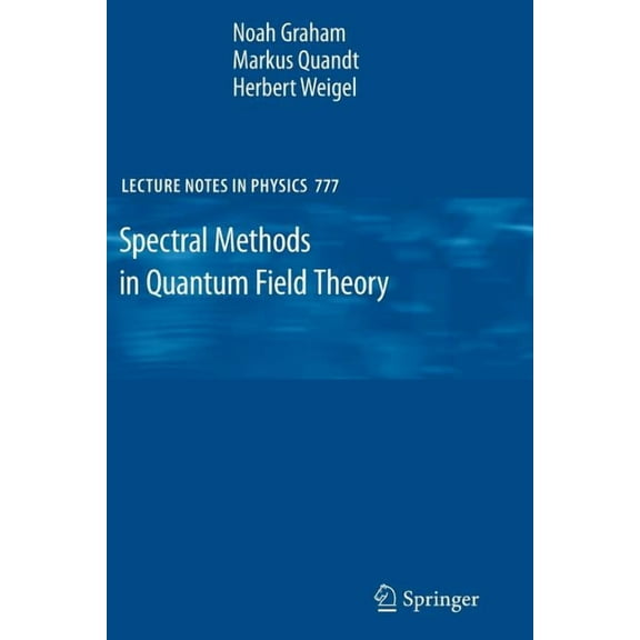 Lecture Notes in Physics Spectral Methods in Quantum Field Theory, Book 777, (Paperback)