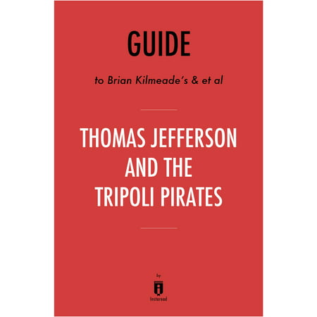 Guide to Brian Kilmeade’s & et al Thomas Jefferson and the Tripoli Pirates by Instaread - eBook