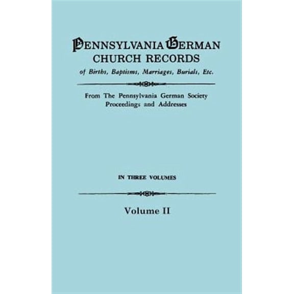 Pennsylvania Berman Church Records : Of Births, Baptisms, Marriages, Burials, Etc.