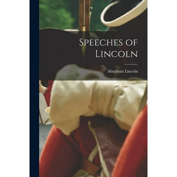 Speeches of Lincoln (Paperback)