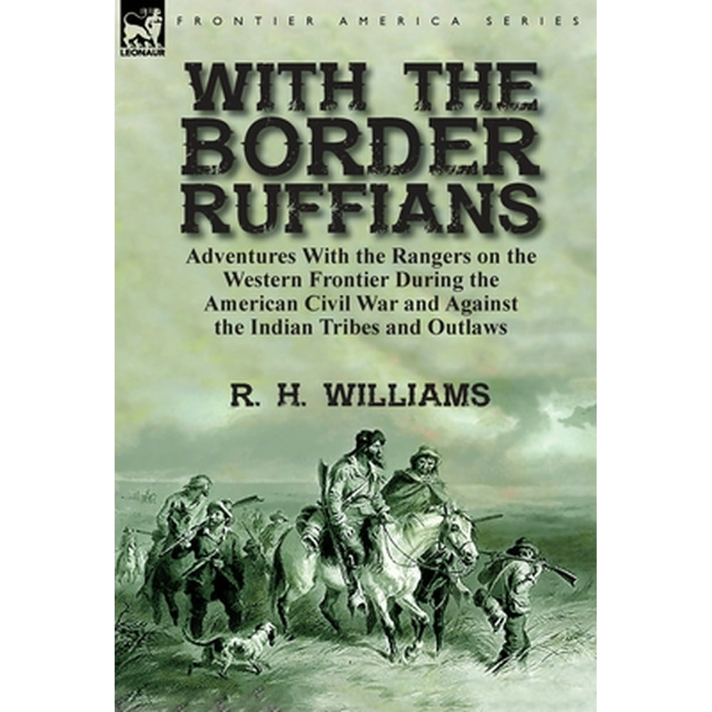 With the Border Ruffians Adventures With the Rangers on the Western
