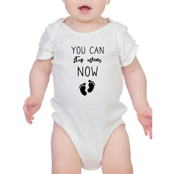 You Can Stop Asking Now Baby Bodysuit Infant -Smartprints Designs, Newborn