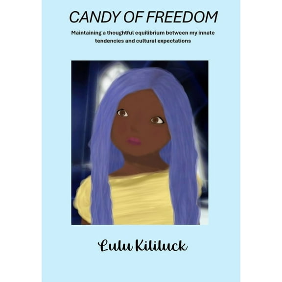 Candy of Freedom: Maintaining a thoughtful equilibrium between my innate tendencies and cultural expectations, (Paperback)