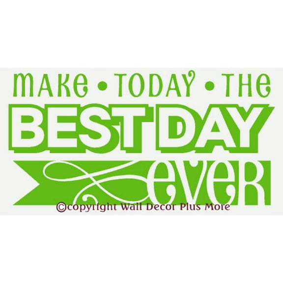 Home Décor Make Today The Best Day Ever Wall Decals Sticker Inspirational Life Quote 23x12 Lime Green