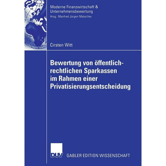Finanzwirtschaft, Unternehmensbewertung Bewertung Von Ãffentlich-Rechtlichen Sparkassen Im Rahmen Einer Privatisierungsentscheidung, (Paperback)