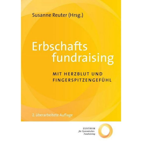 Erbschaftsfundraising: Mit Herzblut und FingerspitzengefÃ¼hl, (Paperback)