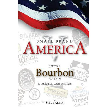 Small Brand America V : Special Bourbon Edition (5 Best American Bourbons)