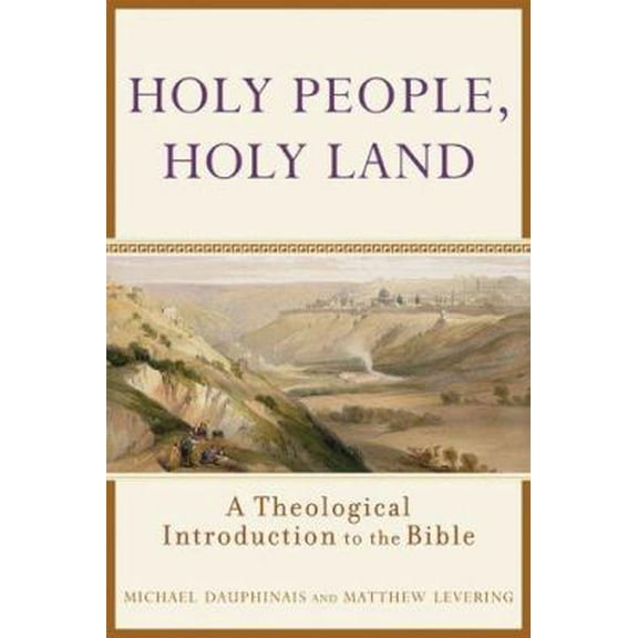 Pre-Owned Holy People, Holy Land: A Theological Introduction to the Bible (Paperback) 1587431238 9781587431234