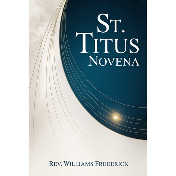 St. Titus Novena: A Nine-Day Devotional of Faithfulness, (Paperback)