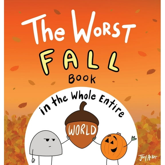 Worst World Works The Worst Fall Book in the Whole Entire World, (Hardcover)