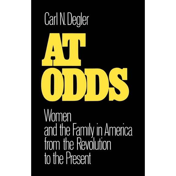 Galaxy Books At Odds: Women and the Family in America from the Revolution to the Present, (Paperback)
