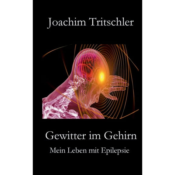 Gewitter im Gehirn: Mein Leben mit Epilepsie, (Paperback)