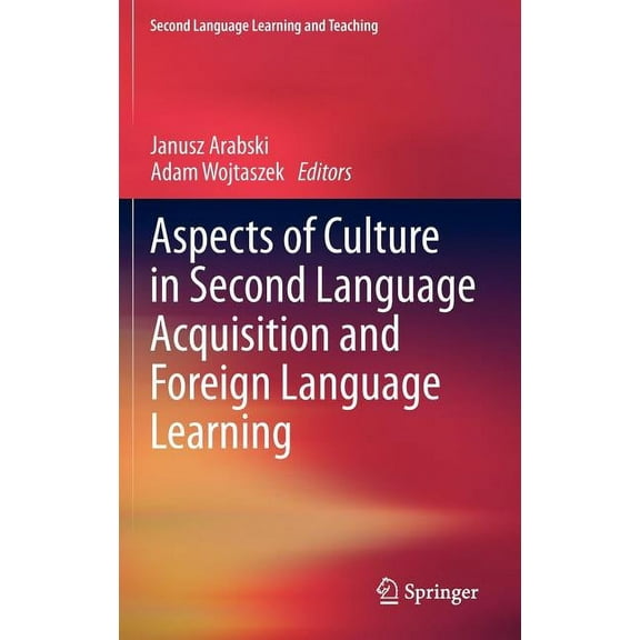 Second Language Learning and Teaching Aspects of Culture in Second Language Acquisition and Foreign Language Learning, (Hardcover)