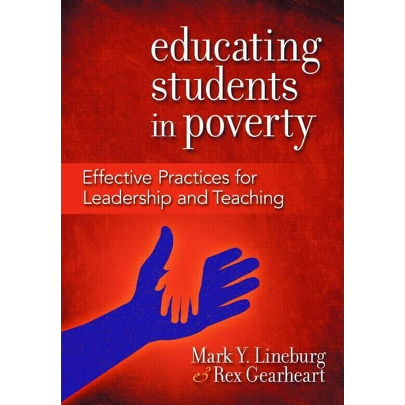 Educating Students in Poverty: Effective Practices for Leadership and Teaching, (Paperback)