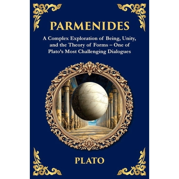 Library of Alexandria Parmenides: A Complex Exploration of Being, Unity, and the Theory of Forms - One of Plato's Most Challenging Dialogues, Book 359, (Paperback)